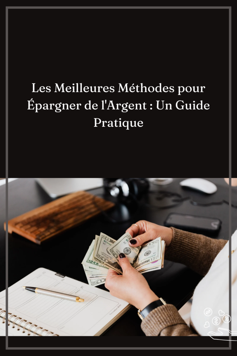 Les Meilleures Méthodes pour Épargner de l’Argent : Un Guide Pratique