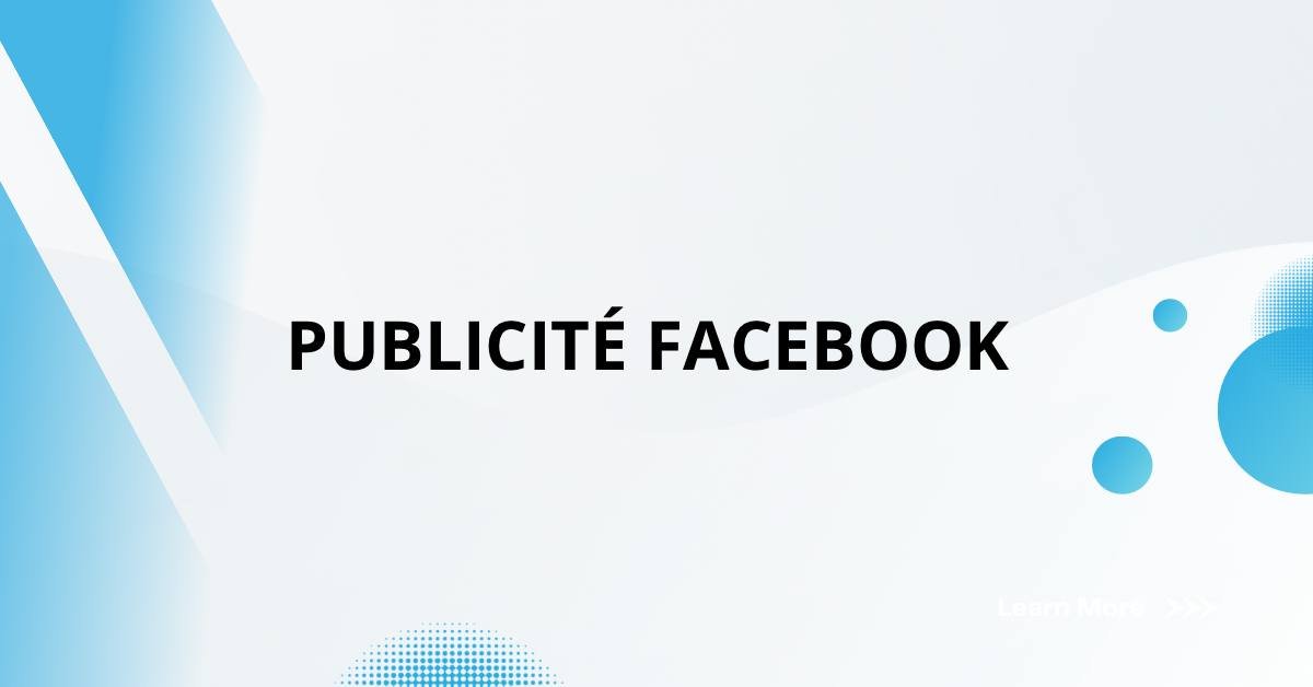 Lire la suite à propos de l’article Maîtrisez l’Art de la Publicité Facebook: Un Guide pour le Succès en Ligne