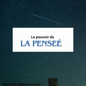 Read more about the article Le Pouvoir Transformateur de la Pensée: Façonnez Votre Réalité